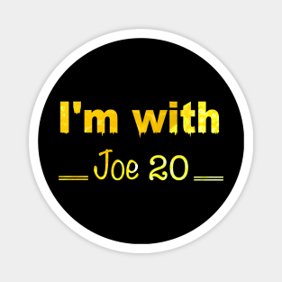 I'm with Joe 20 Magnet